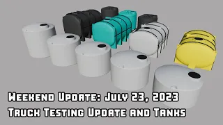 Weekend Update: July 23, 2023 Truck Testing Update and Tanks