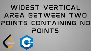 LeetCode 1637 : C++ Solution | Widest Vertical Area Between Two Points Containing No Points