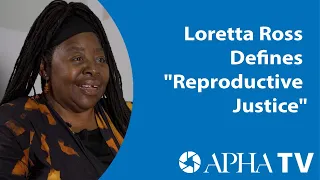 Loretta Ross Defines "Reproductive Justice"