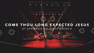 Come Thou Long Expected Jesus | Appleton Alliance Church Worship