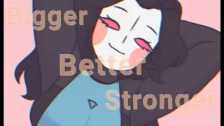 Bigger Better Stronger Animation Meme || deltarune OC