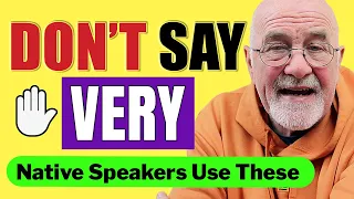 STOP Saying Very! | Upgrade your vocabulary to sound like a native