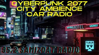 Cyberpunk 2077 - 4 Hours City Ambience & Car Radio [95.2 Samizdat Radio]