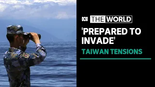 ‘China has been preparing for many years to invade Taiwan’ | The World