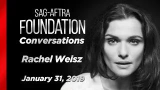 Rachel Weisz Career Retrospective | SAG-AFTRA Foundation Conversations