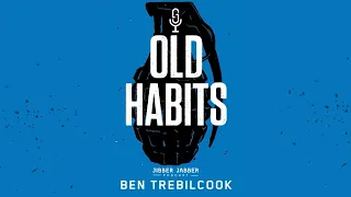 Old Habits... Die Hard! With Ben Trebilcook