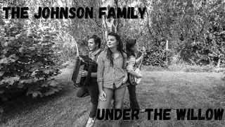 Under The Willow - Johnson Family