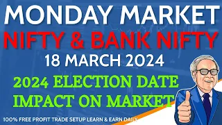 NIFTY & BANK NIFTY PREDICTION 18 MARCH 2024 | 100% PROFIT TRADE | MONDAY ELECTION DATE IMPACT MARKET
