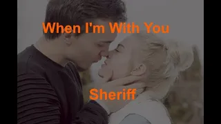 When I'm With You  - Sheriff - with lyrics