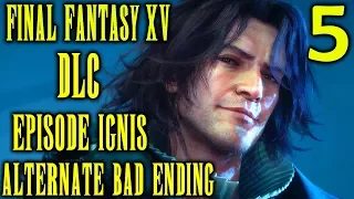 Final Fantasy XV DLC Episode Ignis Walkthrough Part 5 - Alternate Bad Ending Vs Ardyn