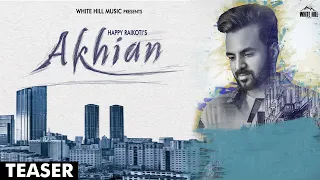 Akhian (Teaser) Happy Raikoti  ft. Navpreet Banga | GoldBoy | Rel. On 27th July | White Hill Music