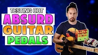 Testing 5 ABSURD Guitar Pedals