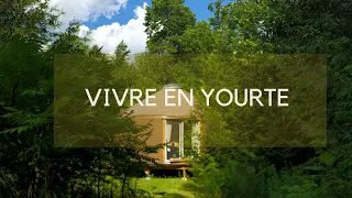 Vivre en yourte, c'est parti pour la visite !