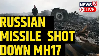 MH17 Crash Verdict | Malaysia Airlines 17 Crash Update | MH17 Shot Down | MH17 News | News18 LIVE