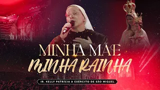 Minha Mãe, Minha Rainha | DVD Ir Kelly Patrícia e exército de São Miguel - Hesed