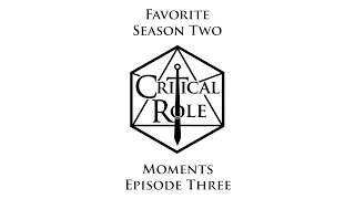 Critical Role S2 Favorite Moments Episode 3