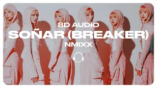 NMIXX - Soñar (Breaker) [8D AUDIO] 🎧USE HEADPHONES🎧