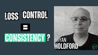 Is Loss Control All It Takes to Become Consistent? · Bryan Holdford