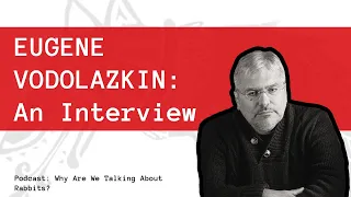 Eugene Vodolazkin: An Interview