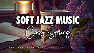 Soft Jazz Music For Relaxation : The best albums for Cozy Spring
