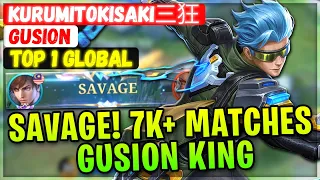 SAVAGE Gusion King! 7000 Matches No.1 Gusion [ Top 1 Global Gusion ] KurumiTokisaki三狂 Mobile Legends
