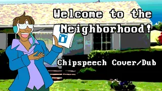 [CiderTalk'84] Welcome to the Neighborhood! [Chipspeech x BDG cover/dub/thingy]