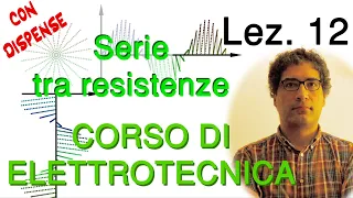 Lez. 12 Serie tra resistenze – dispense in PDF – prof. Donato D'Alessandro, corso di Elettrotecnica