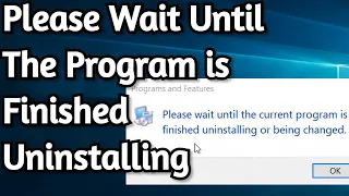 How to Fix : Please Wait Until The Current Program is Finished Uninstalling or Being Changed