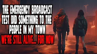 The Emergency Broadcast Test Did Something To The People In My Town  We're Still Alive...  For Now!