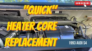 1993 Audi UrS4 Heater Core  “Quick”Replacement Method