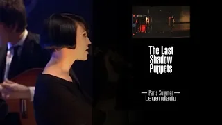 The Last Shadow Puppets - Paris Summer [Legendado]