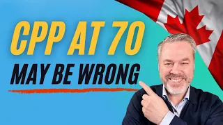 CPP at 70 | Watch this video before making your decision - Canada Pension Explained