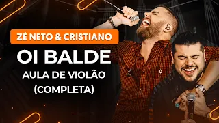 OI BALDE - Zé Neto & Cristiano (Completa) | Como tocar no violão