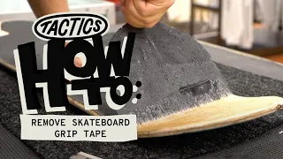 How to Remove Skateboard Grip Tape | Tactics