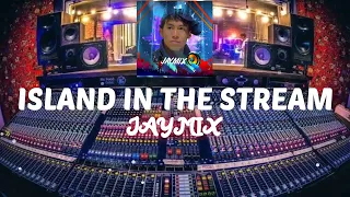 ISLAND IN THE STREAM - JAYMIX  💥NEW 2023 REMIX💥