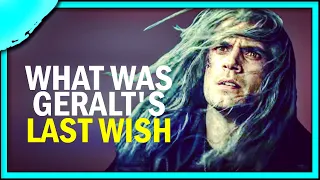 The Witcher // What was Geralt's Last Wish?