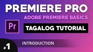 Adobe Premiere Pro Tagalog Tutorial For Beginners | Part #1 Introduction | Illustrados