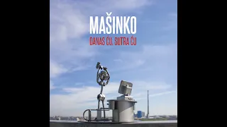 Mašinko - Danas ću, sutra ću (full album)