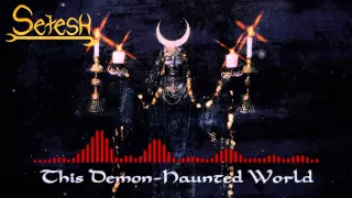 Setesh - This Demon-Haunted World