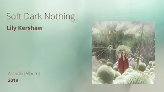 Soft Dark Nothing - Lily Kershaw