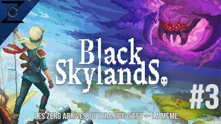 Black Skylands #3 Les "Zerg" il sont la et il on foutu la M****.