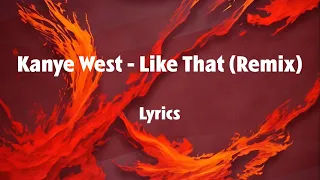 Kanye West - Like That Remix (Lyrics)