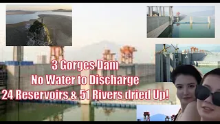 3 Gorges Dam No Water to Discharge 24 Reservoirs & 51 Rivers dried Up!