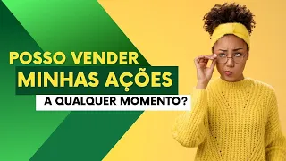 Posso vender as ações a qualquer hora? É fácil alguém comprar? #pp13