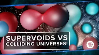 Supervoids vs Colliding Universes!