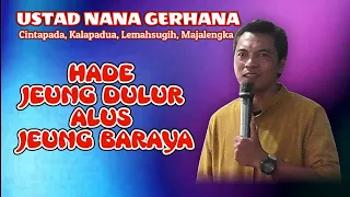 HADE JEUNG DULUR ALUS JEUNG BARAYA, Ustad Nana Gerhana terbaru di Kalapadua, lemahsugih, majalengka