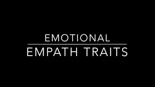 EMOTIONAL EMPATHIC TRAITS!!!!