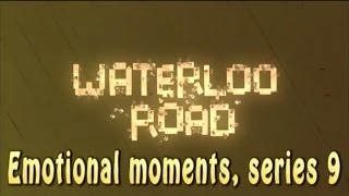 Waterloo Road series 9: Emotional moments (sad)