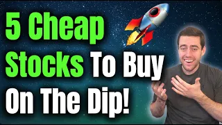 5 Stocks To Buy During This Dip! These Are Getting Cheap!