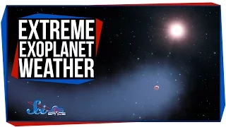 3 Exoplanets With Extreme Weather